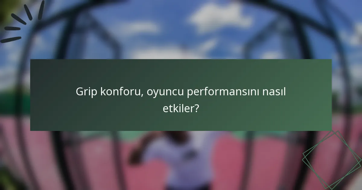 Grip konforu, oyuncu performansını nasıl etkiler?